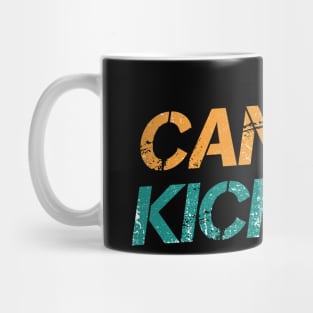 Can I Kick It? Yes You Can ~ Funny Mug